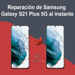 Reparación de Samsung Galaxy S21 Plus 5G al instante
