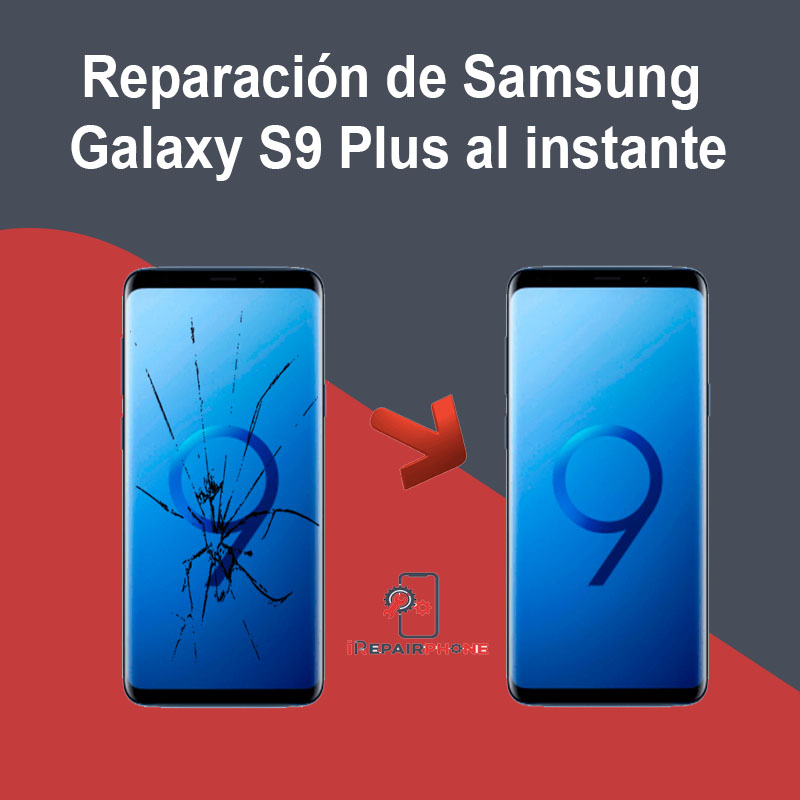 Reparación de Samsung Galaxy S9 Plus al instante