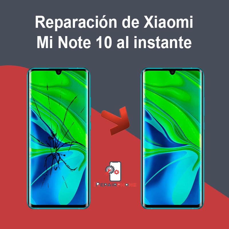 Reparación de Xiaomi Mi Note 10 al instante