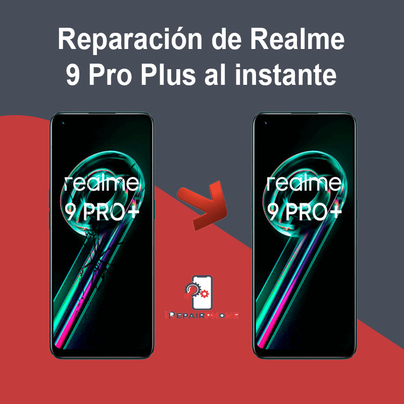 Reparación de Xiaomi Realme 9 Pro Plus al instante
