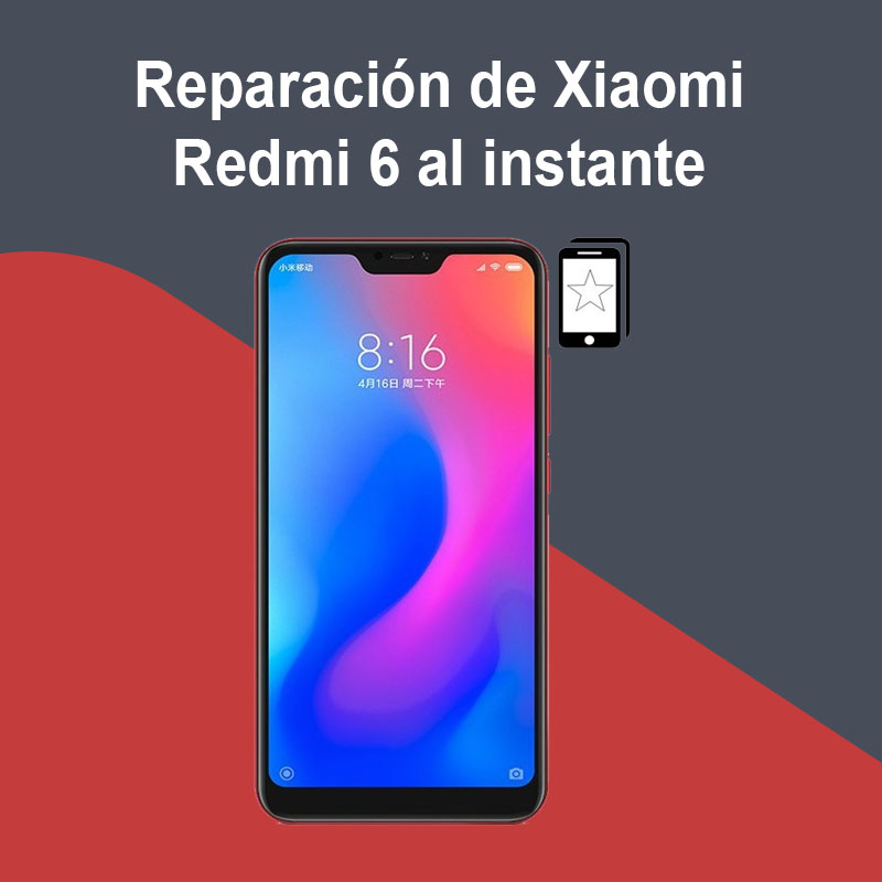 Reparación de Xiaomi Redmi 6 al instante